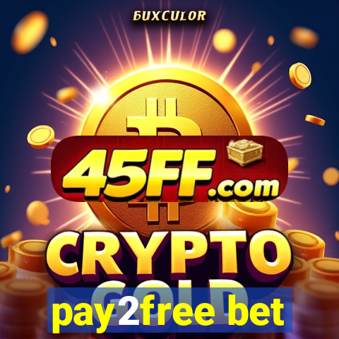 pay2free bet